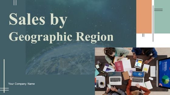 Sales By Geographic Region Ppt PowerPoint Presentation Complete Deck With Slides