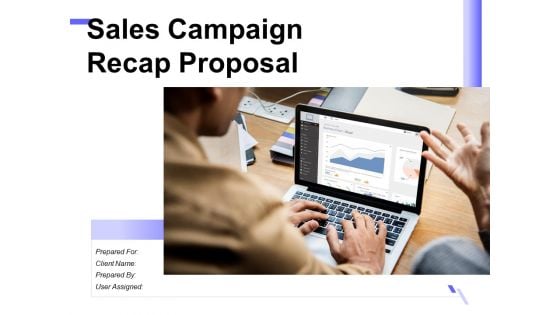 Sales Campaign Recap Proposal Ppt PowerPoint Presentation Complete Deck With Slides