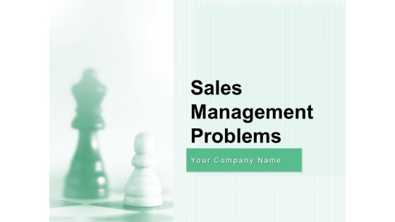 Sales Management Problems Ppt PowerPoint Presentation Complete Deck With Slides