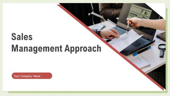 Sales Mangement Approach Ppt PowerPoint Presentation Complete Deck With Slides