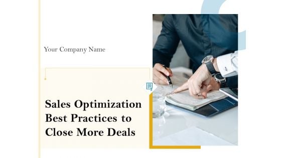 Sales Optimization Best Practices To Close More Deals Ppt PowerPoint Presentation Complete Deck With Slides