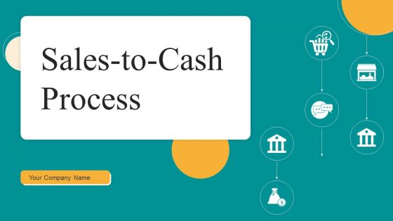 Sales To Cash Process Ppt PowerPoint Presentation Complete Deck With Slides