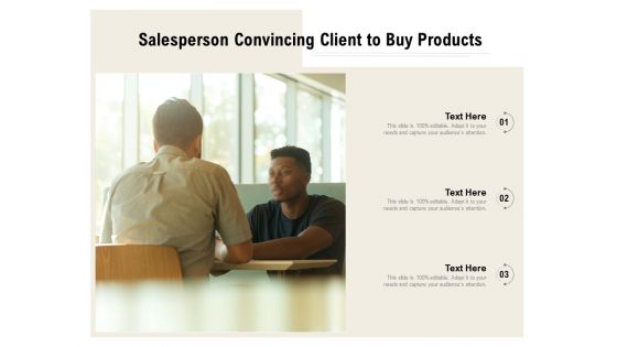 Salesperson Convincing Client To Buy Products Ppt PowerPoint Presentation File Graphic Tips PDF