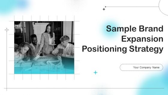 Sample Brand Expansion Positioning Strategy Ppt PowerPoint Presentation Complete Deck With Slides