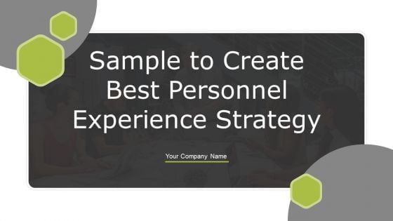 Sample To Create Best Personnel Experience Strategy Ppt PowerPoint Presentation Complete With Slides