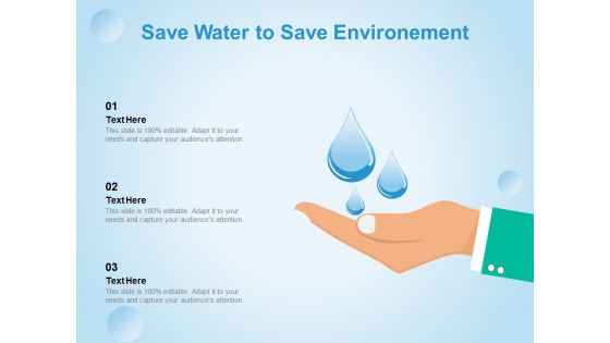 Save Water To Save Environment Ppt PowerPoint Presentation Gallery Slides PDF