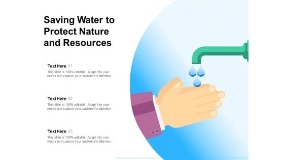 Saving Water To Protect Nature And Resources Ppt PowerPoint Presentation File Layouts PDF