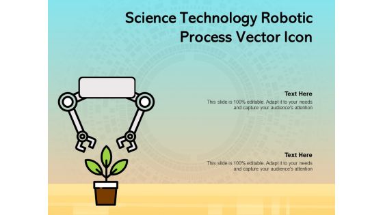 Science Technology Robotic Process Vector Icon Ppt PowerPoint Presentation Show Deck