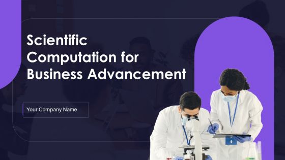 Scientific Computation For Business Advancement Ppt PowerPoint Presentation Complete Deck With Slides