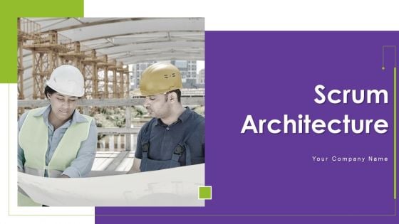 Scrum Architecture Ppt PowerPoint Presentation Complete Deck With Slides