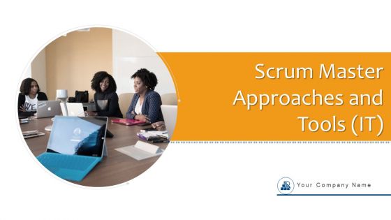 Scrum Master Approaches And Tools IT Ppt PowerPoint Presentation Complete With Slides