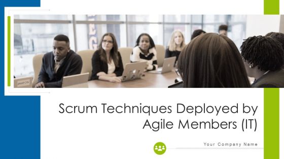 Scrum Techniques Deployed By Agile Members IT Ppt PowerPoint Presentation Complete Deck With Slides