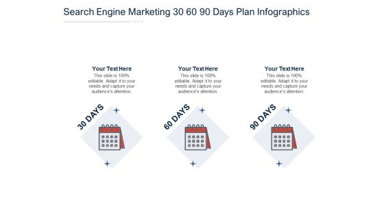 Search Engine Marketing 30 60 90 Days Plan Infographics Ppt PowerPoint Presentation Icon Slides PDF