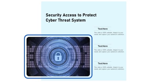 Security Access To Protect Cyber Threat System Ppt PowerPoint Presentation Visual Aids Diagrams PDF