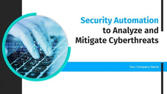 Security Automation To Analyze And Mitigate Cyberthreats Ppt PowerPoint Presentation Complete Deck With Slides