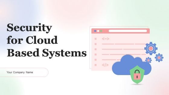 Security For Cloud Based Systems Ppt PowerPoint Presentation Complete Deck With Slides