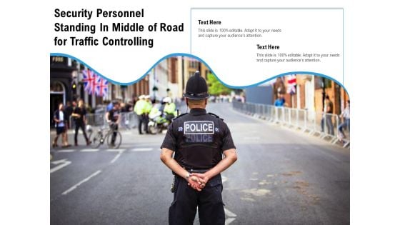 Security Personnel Standing In Middle Of Road For Traffic Controlling Ppt PowerPoint Presentation Designs PDF