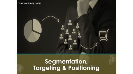 Segmentation Targeting And Positioning Ppt PowerPoint Presentation Complete Deck