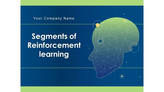 Segments Of Reinforcement Learning Ppt PowerPoint Presentation Complete Deck With Slides