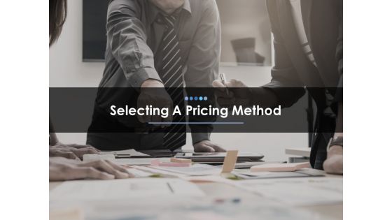 Selecting A Pricing Method Ppt PowerPoint Presentation File Good