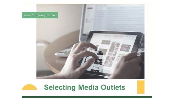 Selecting Media Outlets Ppt PowerPoint Presentation Complete Deck With Slides