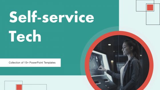 Self Service Tech Ppt PowerPoint Presentation Complete Deck With Slides Self Service Tech Ppt PowerPoint Presentation Complete Deck With Slides