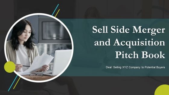 Sell Side Merger And Acquisition Pitch Book Ppt PowerPoint Presentation Complete Deck With Slides Sell Side Merger And Acquisition Pitch Book Ppt PowerPoint Presentation Complete Deck With Slides