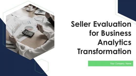 Seller Evaluation For Business Analytics Transformation Ppt PowerPoint Presentation Complete With Slides