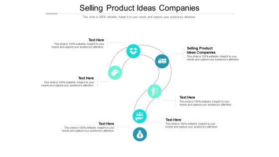 Selling Product Ideas Companies Ppt PowerPoint Presentation Infographics Files Cpb Pdf