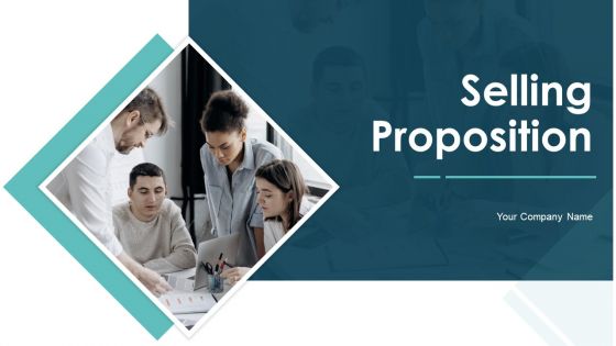 Selling Proposition Ppt PowerPoint Presentation Complete Deck With Slides