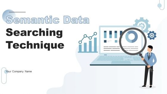 Semantic Data Searching Technique Ppt PowerPoint Presentation Complete Deck With Slides