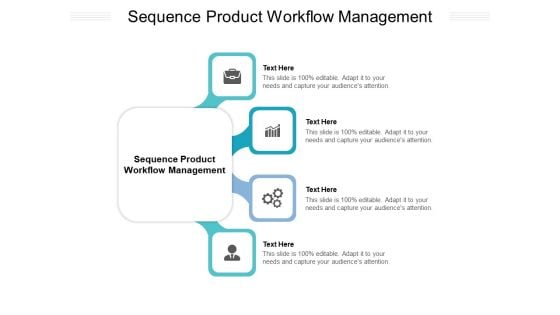 Sequence Product Workflow Management Ppt PowerPoint Presentation Infographics Deck Cpb Pdf