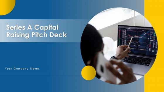 Series A Capital Raising Pitch Deck Ppt PowerPoint Presentation Complete With Slides