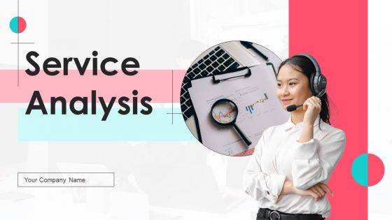 Service Analysis Ppt PowerPoint Presentation Complete Deck With Slides