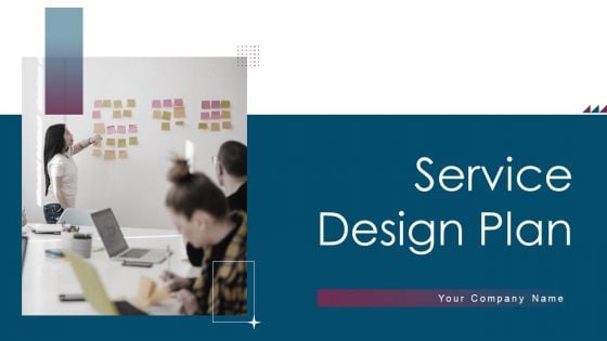 Service Design Plan Ppt PowerPoint Presentation Complete Deck With Slides