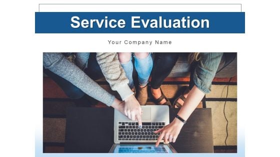 Service Evaluation Organization Strategies Ppt PowerPoint Presentation Complete Deck