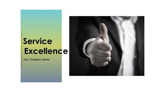 Service Excellence Ppt PowerPoint Presentation Complete Deck With Slides