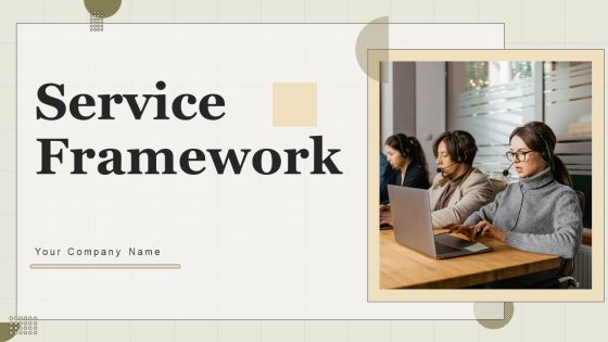 Service Framework Ppt PowerPoint Presentation Complete Deck With Slides