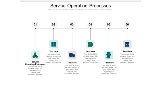 Service Operation Processes Ppt PowerPoint Presentation Infographics Infographics Cpb Pdf