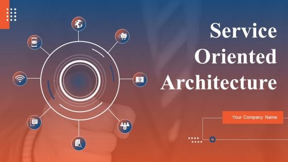 Service Oriented Architecture Ppt PowerPoint Presentation Complete Deck With Slides Service Oriented Architecture Ppt PowerPoint Presentation Complete Deck With Slides
