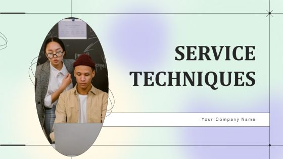 Service Techniques Ppt PowerPoint Presentation Complete Deck With Slides