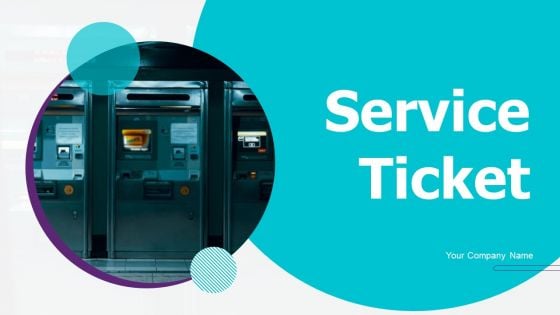 Service Ticket Ppt PowerPoint Presentation Complete Deck With Slides Service Ticket Ppt PowerPoint Presentation Complete Deck With Slides