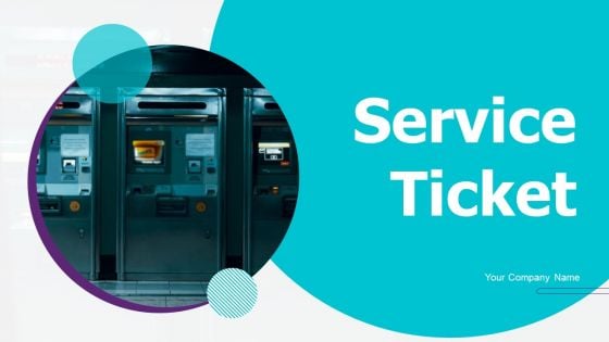 Service Ticket Ppt PowerPoint Presentation Complete Deck With Slides