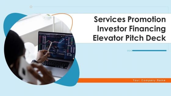 Services Promotion Investor Financing Elevator Pitch Deck Ppt PowerPoint Presentation Complete Deck With Slides