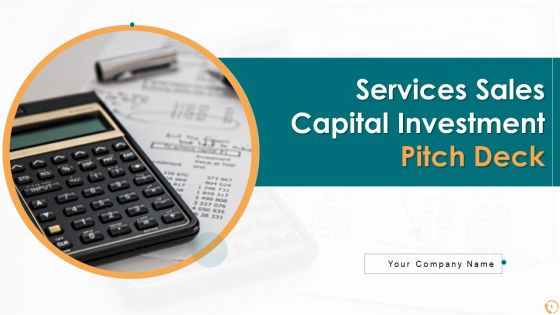 Services Sales Capital Investment Pitch Deck Ppt PowerPoint Presentation Complete Deck With Slides