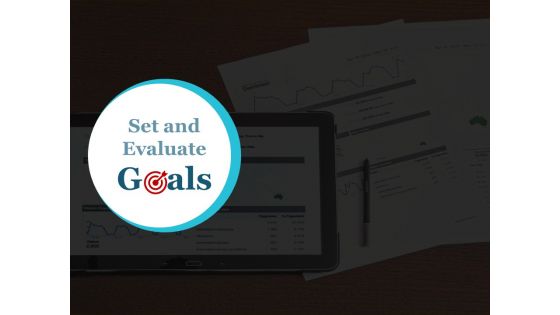 Set And Evaluate Goals Ppt Powerpoint Presentation Show Design Ideas