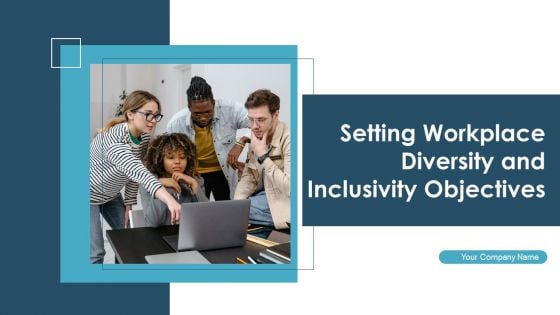 Setting Workplace Diversity And Inclusivity Objectives Ppt PowerPoint Presentation Complete Deck With Slides