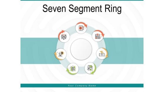 Seven Segment Ring Process Information Ppt PowerPoint Presentation Complete Deck