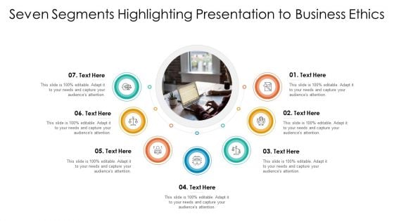 Seven Segments Highlighting Presentation To Business Ethics Ppt PowerPoint Presentation File Background Image PDF