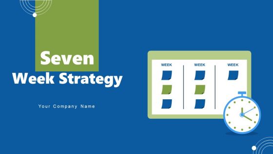 Seven Week Strategy Ppt PowerPoint Presentation Complete Deck With Slides